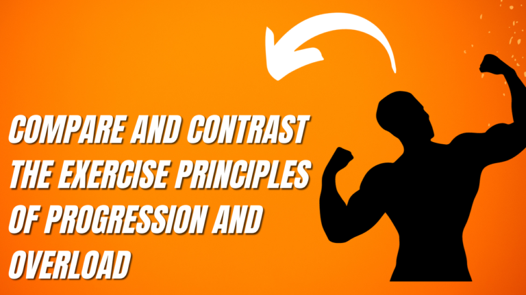 Compare and contrast the exercise principles of progression and overload