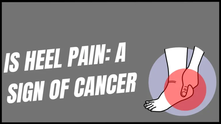 Is heel pain: a sign of cancer