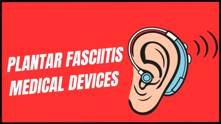 Plantar fasciitis medical devices